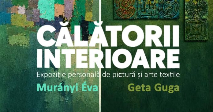 Éva Murányi și Geta Guga, în expoziția „Călătorii interioare” de la Cetatea Oradea Éva Murányi și Geta Guga, în expoziția „Călătorii interioare” de la Cetatea Oradea