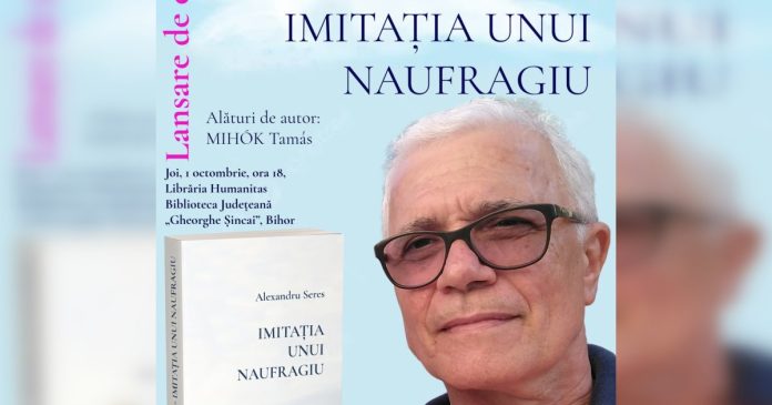 Lansare: „Imitația unui naufragiu”, volum de poezie de Alexandru Seres Lansare: „Imitația unui naufragiu”, volum de poezie de Alexandru Seres